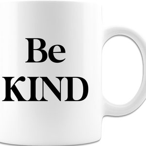 Be Kind Mug For a a Reminder That We All Deserve Kindness - White