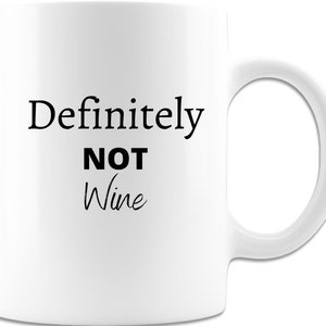 Definitely Not Wine Funny Sarcastic Mug For Home or Office - White