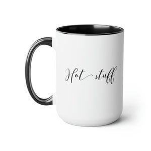 Hot Stuff Funny Coffee Mug Perfect Gift For Any Occassion