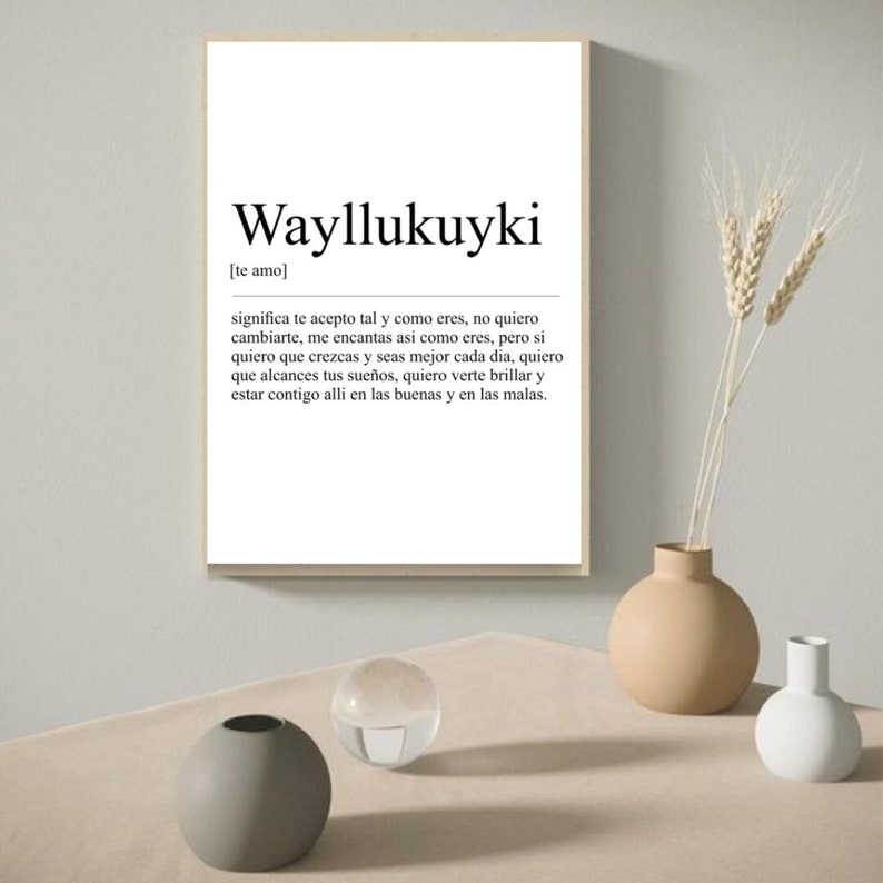 May include: A black and white printable wall art print with the word "Wayllukuyki" in bold text and the definition "significa te acepto tal y como eres, no quiero cambiarte, me encantas asi como eres, pero si quiero que crezcas y seas mejor cada dia, quiero que alcances tus sue&ntilde;os, quiero verte brillar y estar contigo alli en las buenas y en las malas." in smaller text.