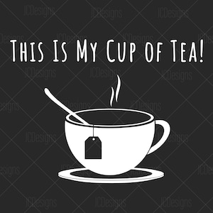 Puede incluir: Texto blanco sobre fondo negro que dice "This is my cup of tea!" con una ilustración blanca de una taza de té humeante con una bolsita de té y una cuchara.