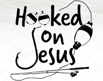 Hooked On Jesus Svg - Fishing Svg - Christian Svg - SVG EPS PNG Vector - Christian Digital Design