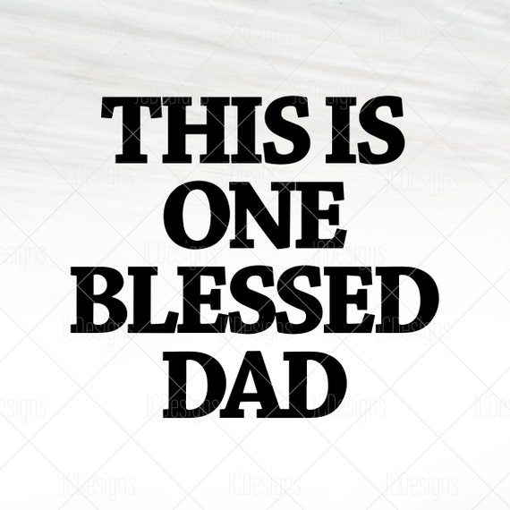 Download One Blessed Dad Dad Svg Father Svg Svg Eps Png Vector Etsy