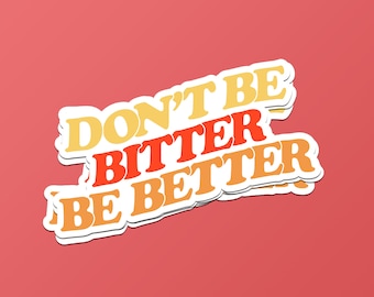 Don't Be Bitter Sticker: Negroni Cocktail Humor, Waterproof PVC