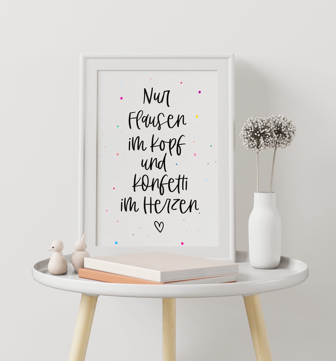 Nur Flausen im Kopf und Konfetti im Herzen ein süßer Spruch, der Dich
