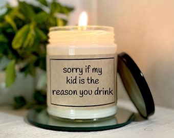 Teacher Gift Sorry If My Kid Is The Reason You Drink Preschool Teacher Gift Daycare Teacher Gift Babysitter Gift Funny Candle