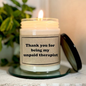 Thank You For Being My Unpaid Therapist Candle Girlfriend Gift Bestie Gift CoWorker Gift Best Friend Gift Gift For Friend Gift Funny Candle