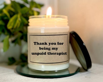 Thank You For Being My Unpaid Therapist Candle Girlfriend Gift Bestie Gift CoWorker Gift Best Friend Gift Gift For Friend Gift Funny Candle