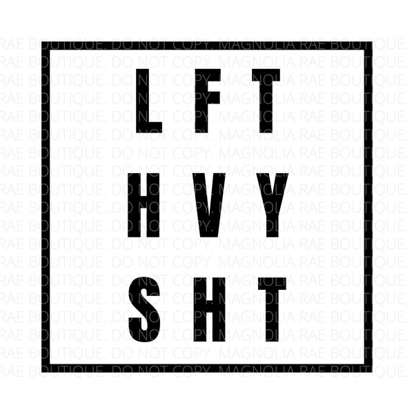 LFT HVY SHT svg, png, Cut File, Sublimation File, Screen Print File, Gym Attire