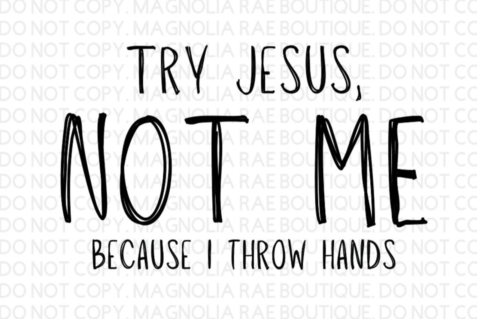 Try Jesus Not Me I Throw Hands SVG PNG DIY Etsy