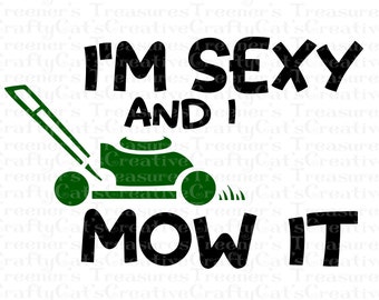 I&#39;m Sexy and I Mow It, Mowing, Dad, Father, funny, Sexy and I know it pun, Art, PNG, Instant Download, Design, Sublimation, Digital Download