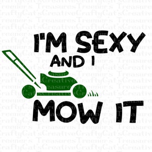 I&#39;m Sexy and I Mow It, Mowing, Dad, Father, funny, Sexy and I know it pun, Art, PNG, Instant Download, Design, Sublimation, Digital Download