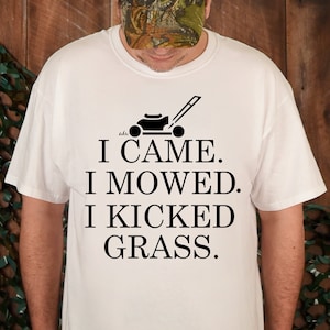 I came. I mowed. I kicked grass., Mowing, Dad, Father, funny, marriage, Art, PNG, Instant Download, Design, Sublimation, Digital Download