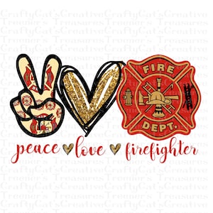 Peace, Love, Firefighters PNG digital file, Instant Download, Graphic, Design, Sublimation, Art, Digital Download