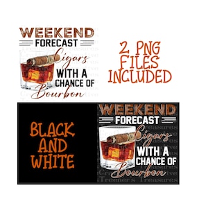Weekend Forecast Cigars & Bourbon, PNG Digital Design File, Instant Download, Graphic, Design, Sublimation Download, Art, Digital