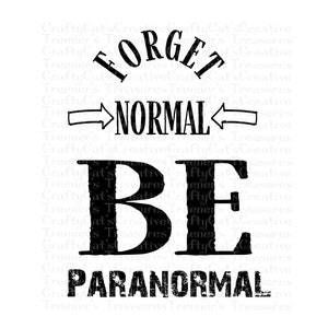 Forget Normal Be Paranormal, Halloween, Ghost, Haunted, Clipart, PNG, Instant Download, Graphic, Design, Sublimation, Art, Digital Download