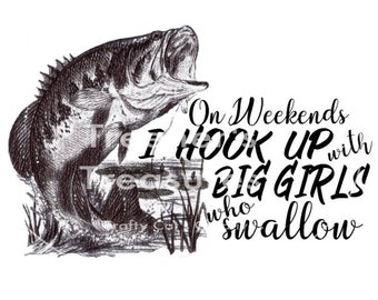 On Weekends I Hook Up With Big Girls Who Swallow, Clipart, PNG, Instant Download, Graphic, Design, Sublimation, Art, Digital Download
