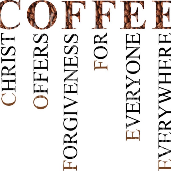 Coffee Christ Offers Forgiveness For Everyone Everywhere, Clipart, PNG, Instant Download, Graphic, Design, Sublimation, Digital Download