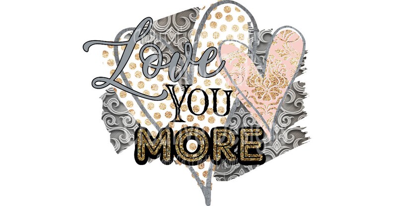 Love you more, Clipart, Sublimation Design, PNG, Digital Download, Instant Download, Graphic image 1