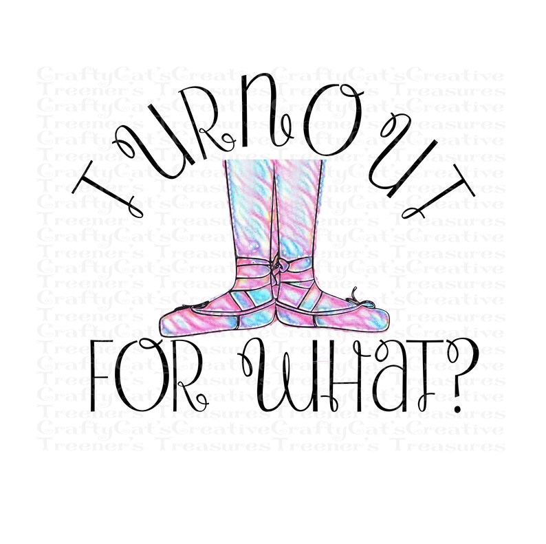 Puede incluir: Una ilustraci&oacute;n caprichosa presenta zapatillas y piernas de ballet en tonos rosa, azul y morado, con el texto "TURN OUT FOR WHAT?" en escritura negra. El dise&ntilde;o est&aacute; sobre un fondo blanco.