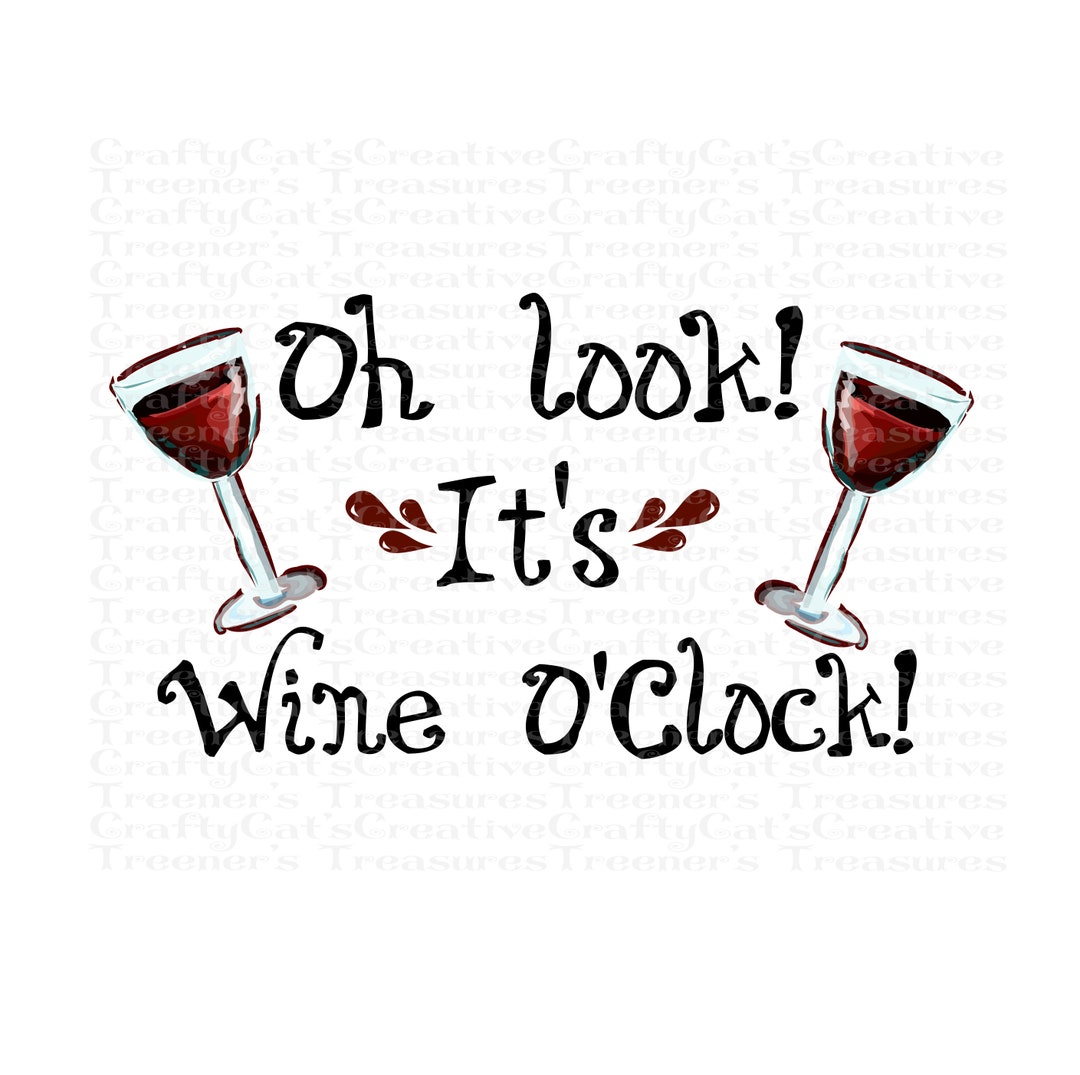 Oh Look It's Wine O'clock, Wine, Winery, Girl's Weekend, Art, PNG