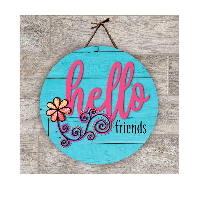 Hello Friend Rounds Hello Friends Floral Round, PNG File Design for Round MDF Sublimation ...