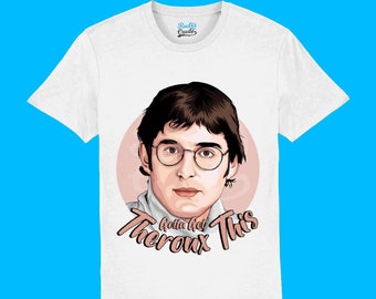 Louis Theroux | Gotta get Theroux This T Shirt