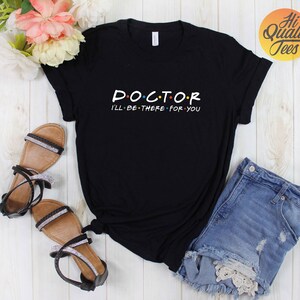 Doctor I'll be there for you future Doctor shirt phd student graduation gift Dr MD tshirt image 2