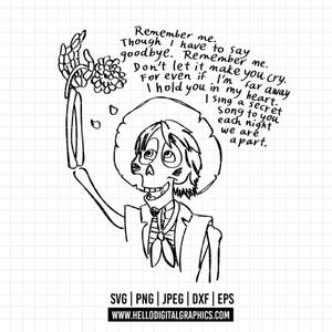 May include: Black and white line art illustration of a skeleton wearing a sombrero and a suit, holding a flower. The text reads "Remember me. Though I have to say goodbye. Remember me. Don't let it make you cry. For even if I'm far away I sing a secret song to you each night we are apart."