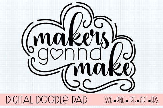 Download Makers Gonna Make Svg Cut Files For Silhouette Cricut Scan Etsy