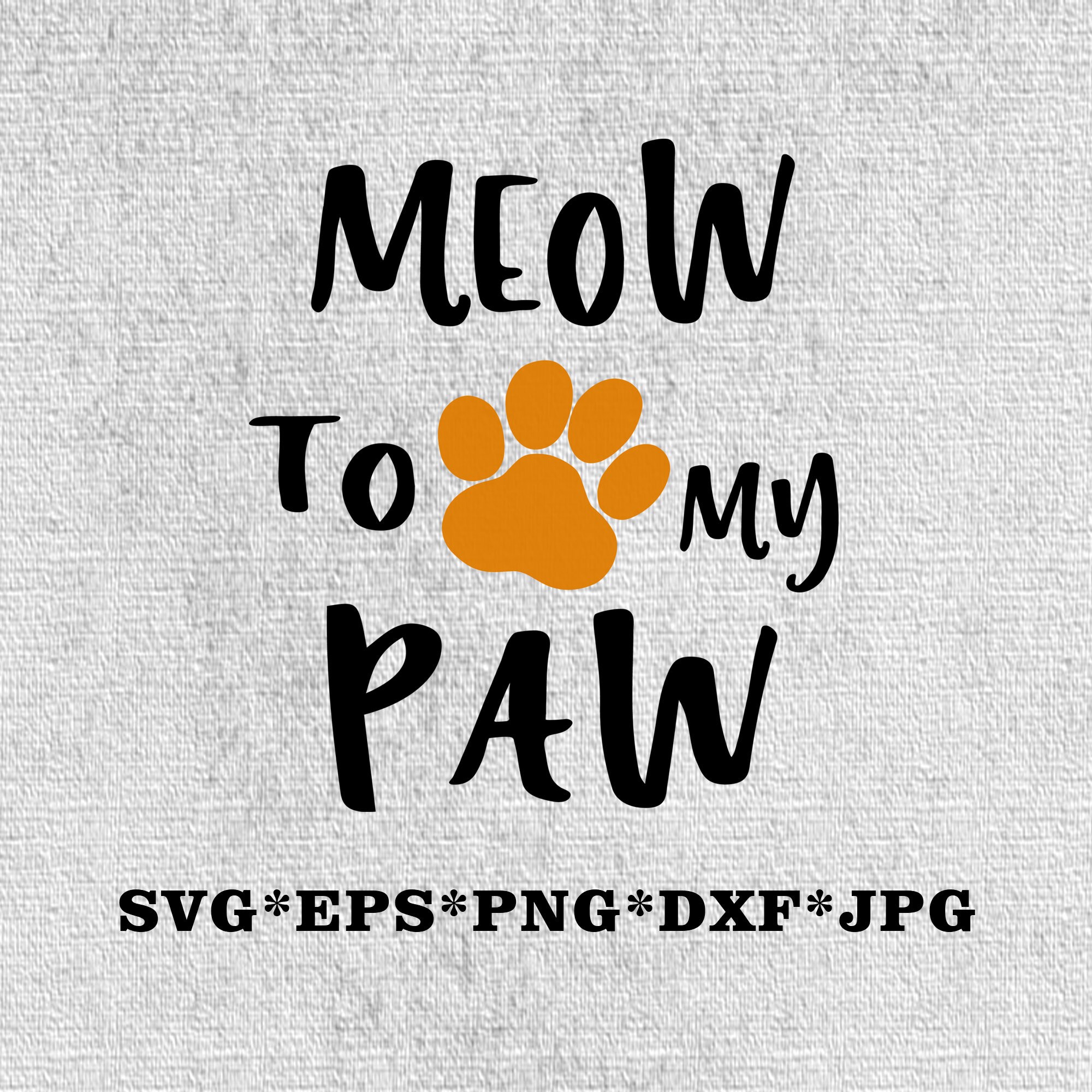 Download Meow To My Paw Svg Paw Svg Meow Svg Kitten Svg Cutting File T Shirt Design
