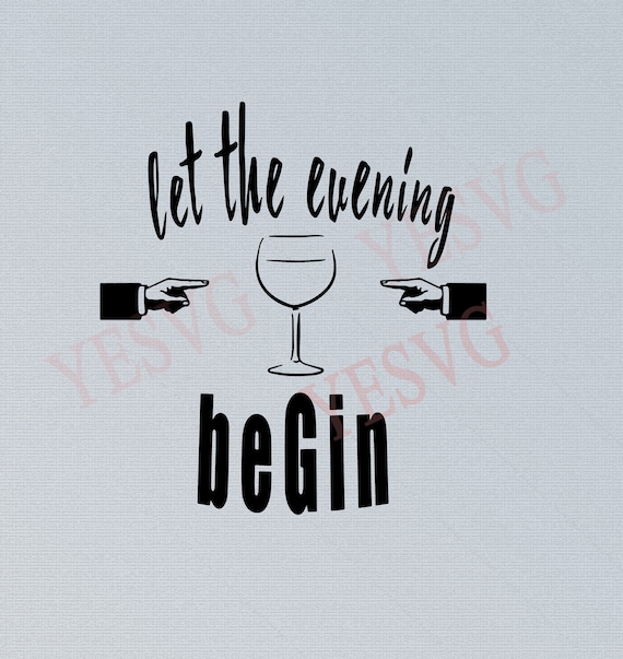 Download Let The Evening Be Gin Svg File Gin Svg Gin And Tonic Glass Etsy
