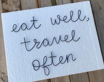 Wire ‘eat well, travel often' sign, handmade wire words, names, phrases, quotes, lyrics, metal wall art