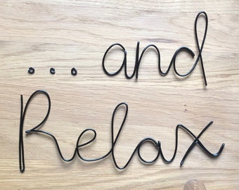 Wire ‘...and Relax’ sign, handmade wire words, names, phrases, quotes, lyrics, metal wall art, cursive lettering, bedroom, bathroom, lounge