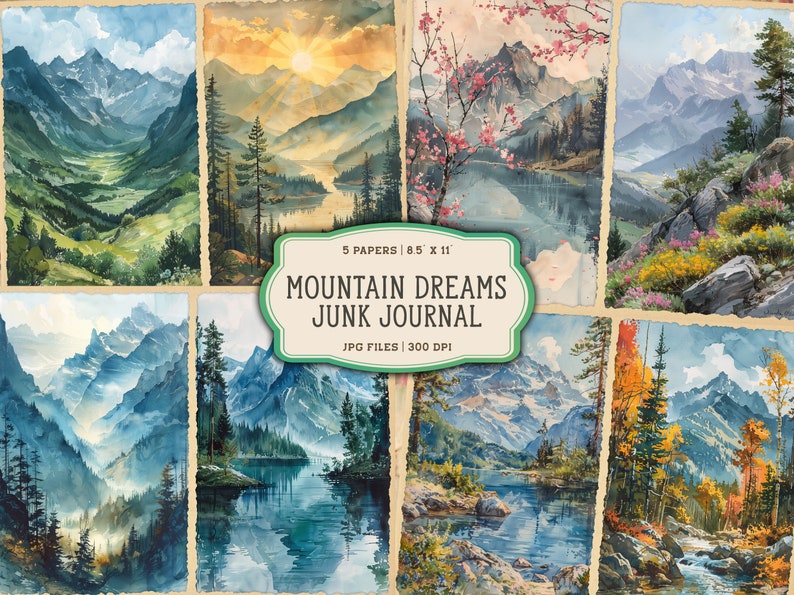 May include: Five digital papers featuring watercolor illustrations of mountain landscapes with lakes and trees. The papers are 8.5 inches by 11 inches and 300 DPI. The text "Mountain Dreams Junk Journal" is in a green oval.