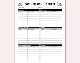May include: A black and white printable potluck sign-up sheet with the title "Potluck Sign-Up Sheet". The sheet is divided into sections for main dish, side dish, desserts/snacks, drinks, utensils/dinnerware, and others. Each section has columns for name and what the person will bring.