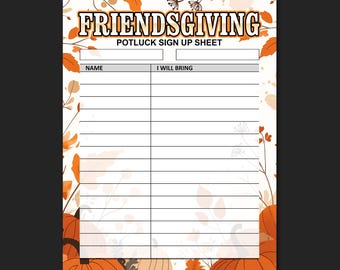 May include: A Friendsgiving potluck sign-up sheet with a festive autumn theme. The top of the sheet reads "FRIENDSGIVING" in orange and brown lettering. The sheet has spaces for names and what guests will bring, with pumpkins and fall foliage.