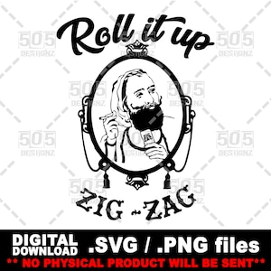 May include: Black and white illustration of a man with a beard holding a pack of Zig-Zag rolling papers. The text "Roll it up" is above the image and "Zig-Zag" is below the image.