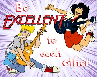 Bill & Ted Be Excellent Print