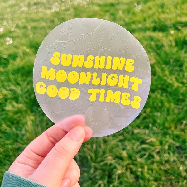 Suncatcher Sticker *Sunshine, Moonlight, Good Times*