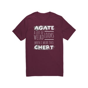 Agate Hunter T-shirt Rock Lover Rockhound Chert Maroon