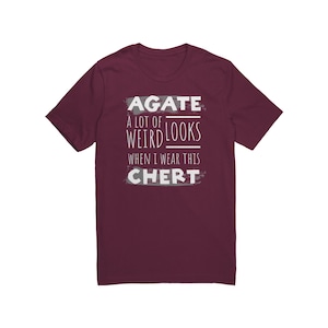 Agate Hunter T-shirt Rock Lover Rockhound Chert Maroon