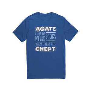 Agate Hunter T-shirt Rock Lover Rockhound Chert True Royal