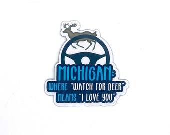 Watch for Deer Upper Michigan Sticker, Buck Steering Wheel, Means I Love You