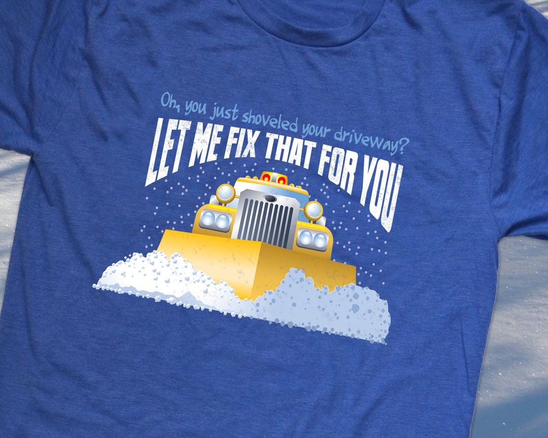 Funny Snow Plow Driver Shirt Great Gift for Snowplow Drivers Etsy