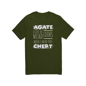 Agate Hunter T-shirt Rock Lover Rockhound Chert Olive