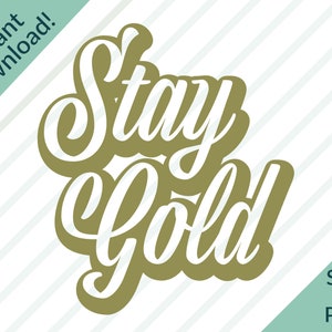 Stay Gold, Digital Download, SVG, PNG, Cut File, Ponyboy, The Outsiders, Cricut, Vinyl, Gold, Instant Download, Shirt Design