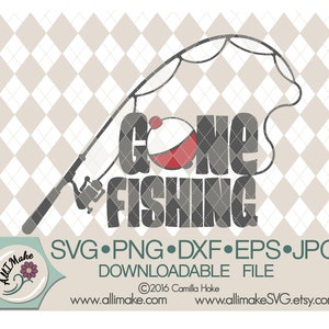 SVG Datei | Gone Fishing with bobber and fishing pole svg, dxf, eps, png, jpg dateien für Cricut und Silhouette Schneidemaschinen