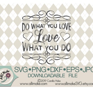 SVG File | Do What You Love, Love What You Do svg, dxf, eps, png, jpg files for Cricut and Silhouette cutting machines