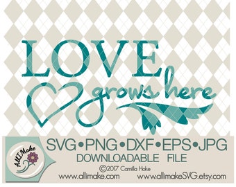 SVG Bestand | Love Grows Here svg, dxf, eps, png, jpg bestanden voor Cricut en Silhouette snijmachines